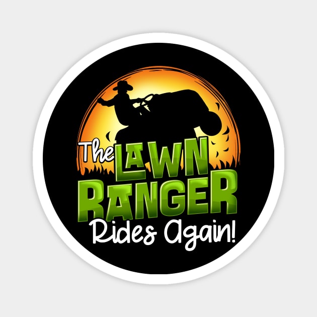 The Lawn Ranger Rides Again - Mowing Tractor Shirt Magnet by biNutz